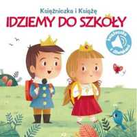 Księżniczka i książe. Idziemy do szkoły - praca zbiorowa