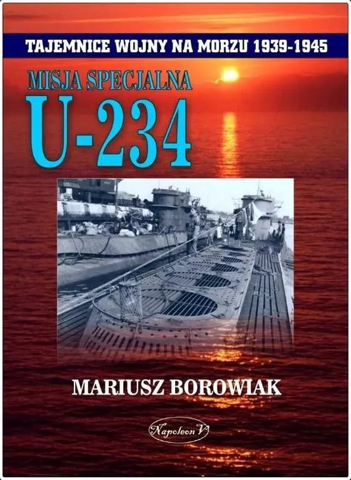 Misja Specjalna U-234 Mariusz Borowiak Nowa