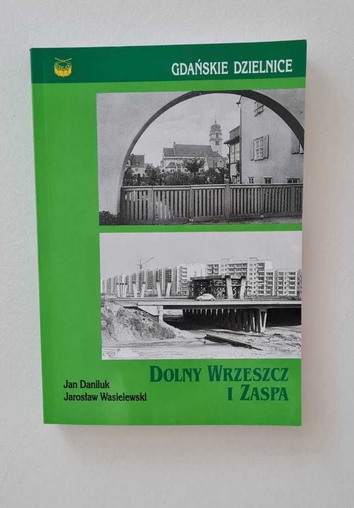 Dolny Wrzeszcz i Zaspa. Gdańskie dzielnice J. Daniluk, J. Wasielewski