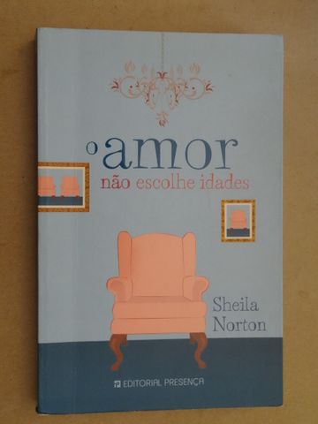 O Amor Não Escolhe Idades de Sheila Norton - 1ª Edição