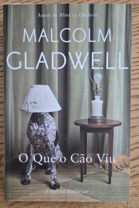 Livro O Que o Cão Viu E outras histórias, de Malcolm Gladwell