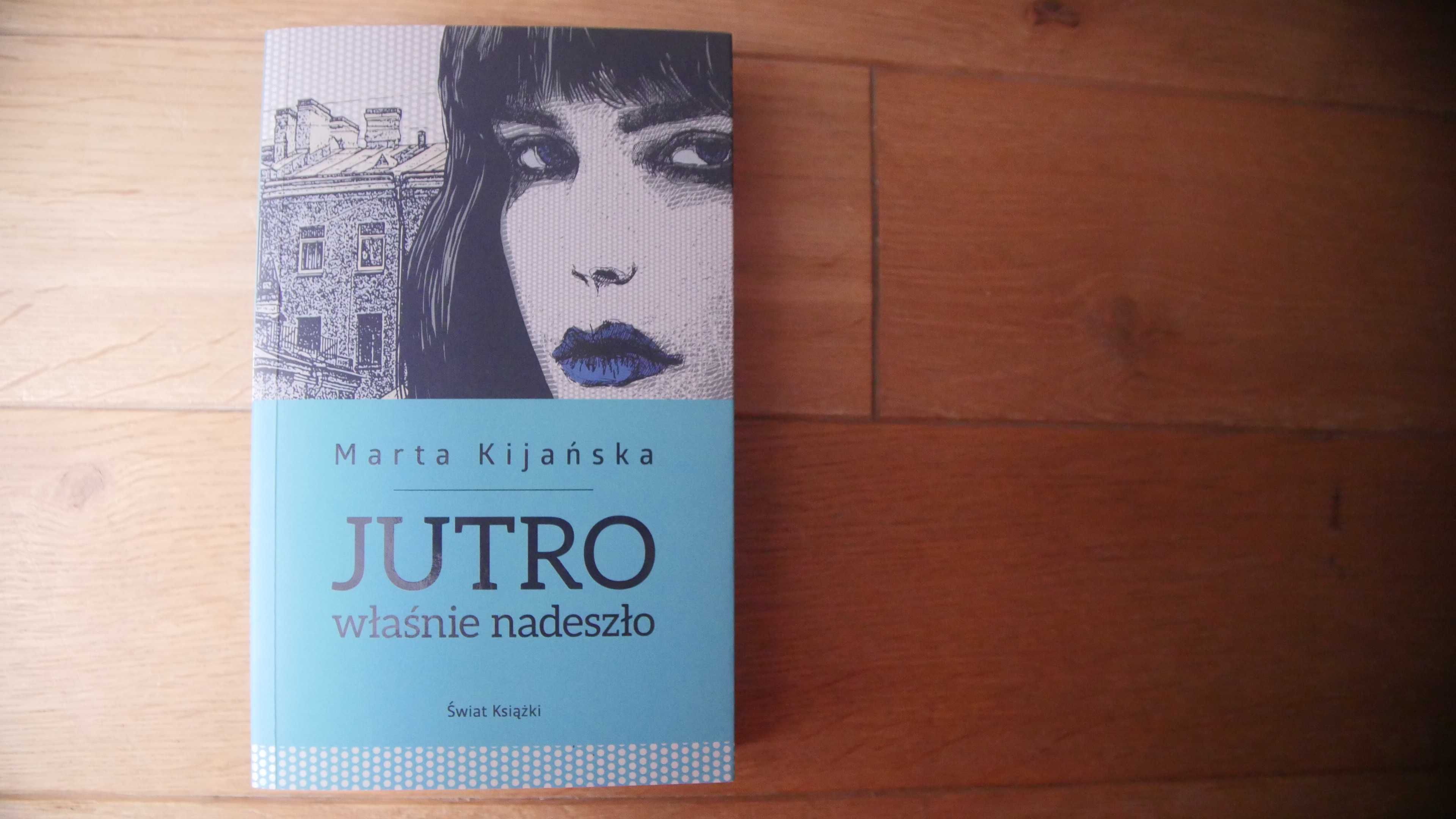 "Jutro właśnie nadeszło" - Marta Kijańska