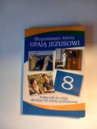 Błogosławieni, którzy ufają Jezusowi. Podręcznik do Religi klasa 8