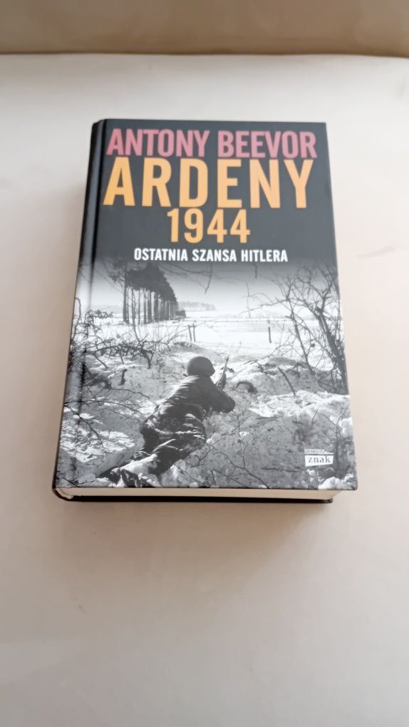 Ardeny 1944. Ostatnia szansa Hitlera.Antony Beevor