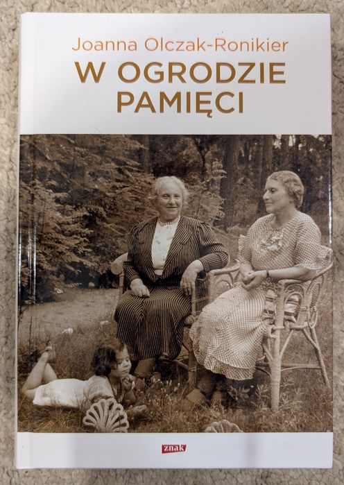 W ogrodzie pamięci - Joanna Olczak-Ronikier