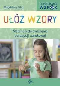 Ułóż wzory. Materiały do ćw. percepcji wzrokowej - Magdalena Hinz