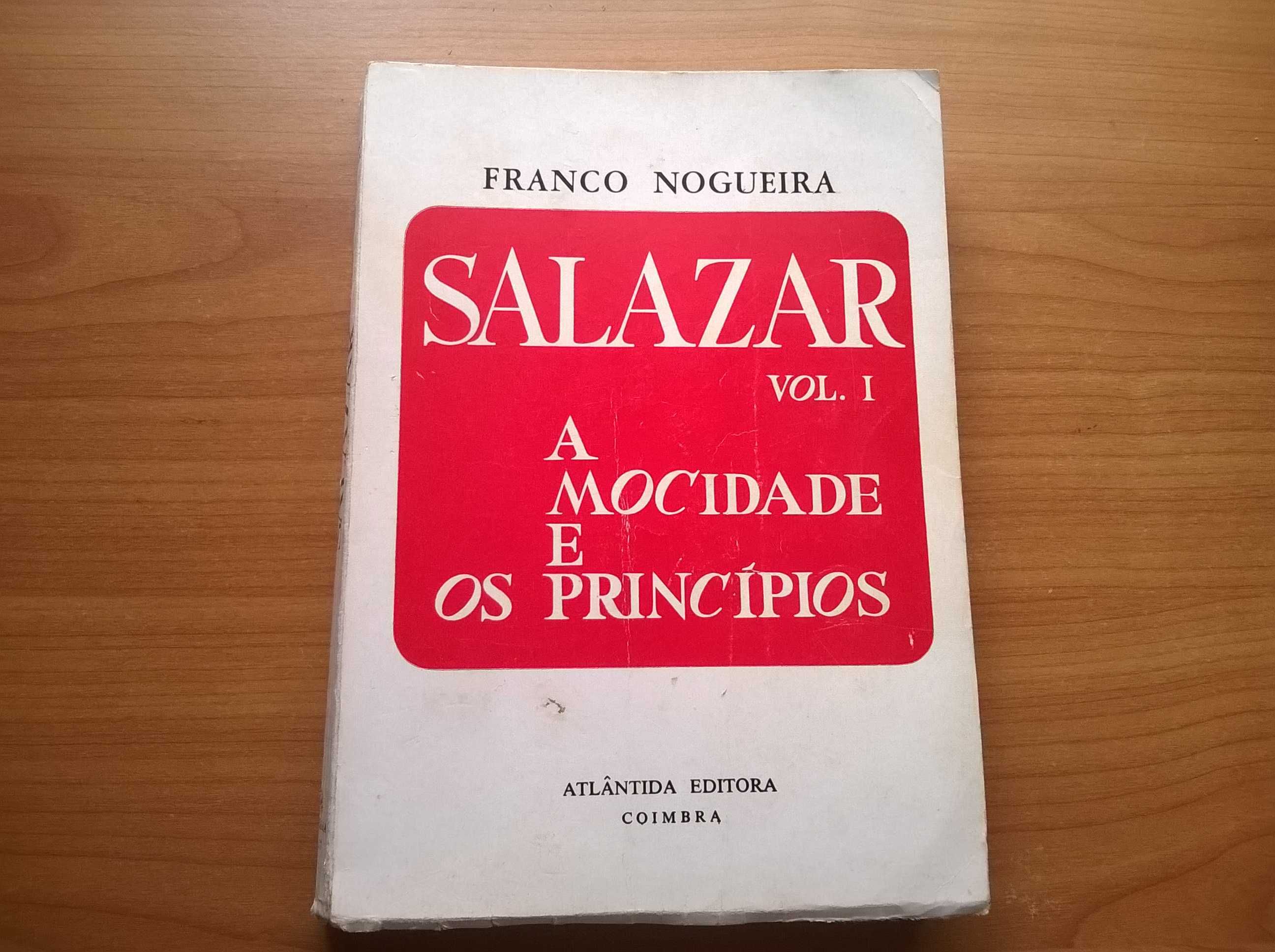 Salazar (vol 1) A Mocidade e os Princípios - Franco Nogueira