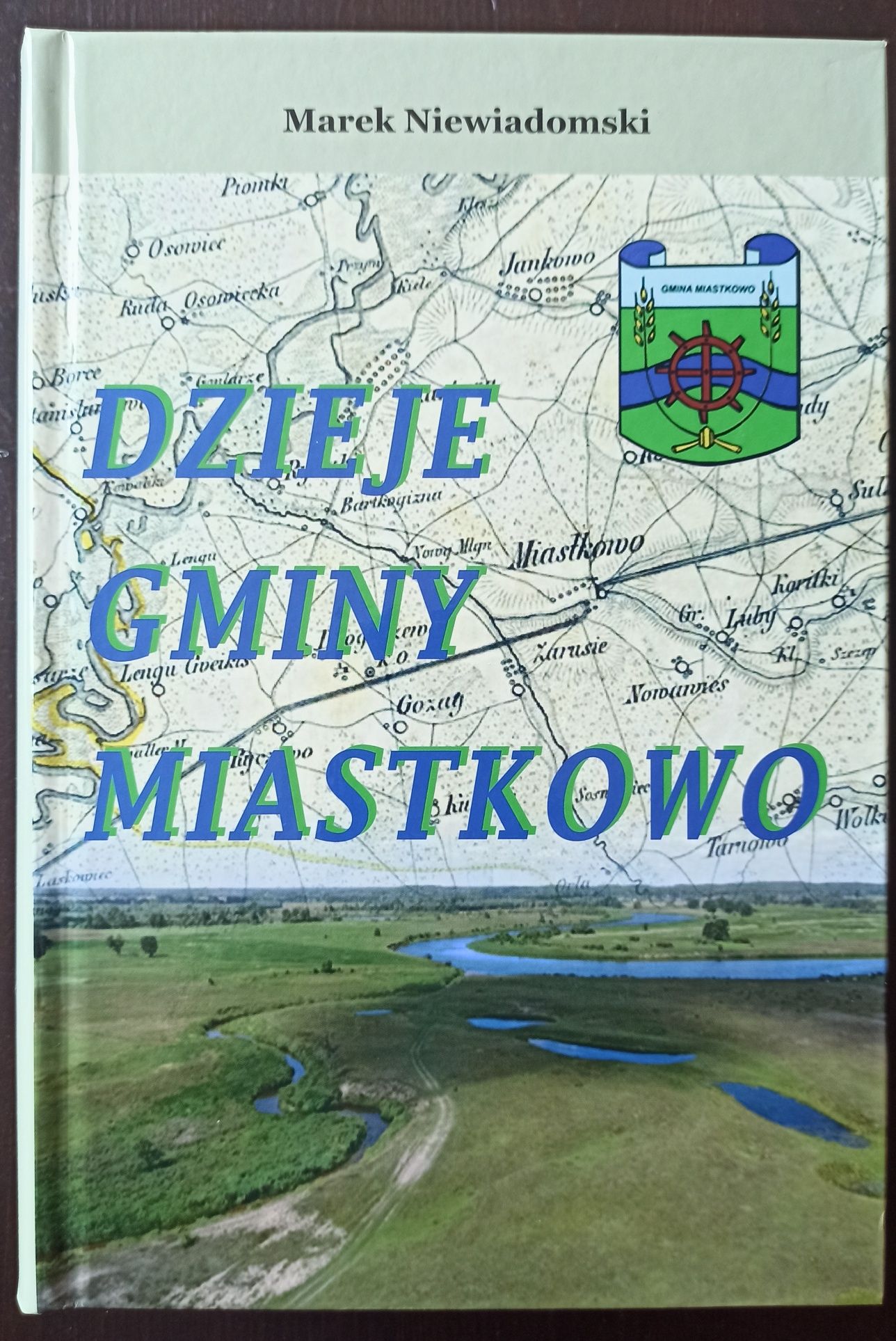 Marek Niewiadomski. Dzieje Gminy Miastkowo. Nowa.