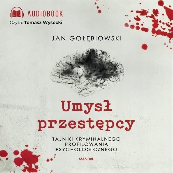 Umysł Przestępcy. Audiobook, Jan Gołębiowski