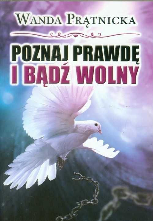Poznaj prawdę i bądź wolny
Autor: Wanda Prątnicka