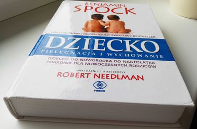 Dziecko pielęgnacja i wychowanie Benjamin Spock rozszerzony Needlman