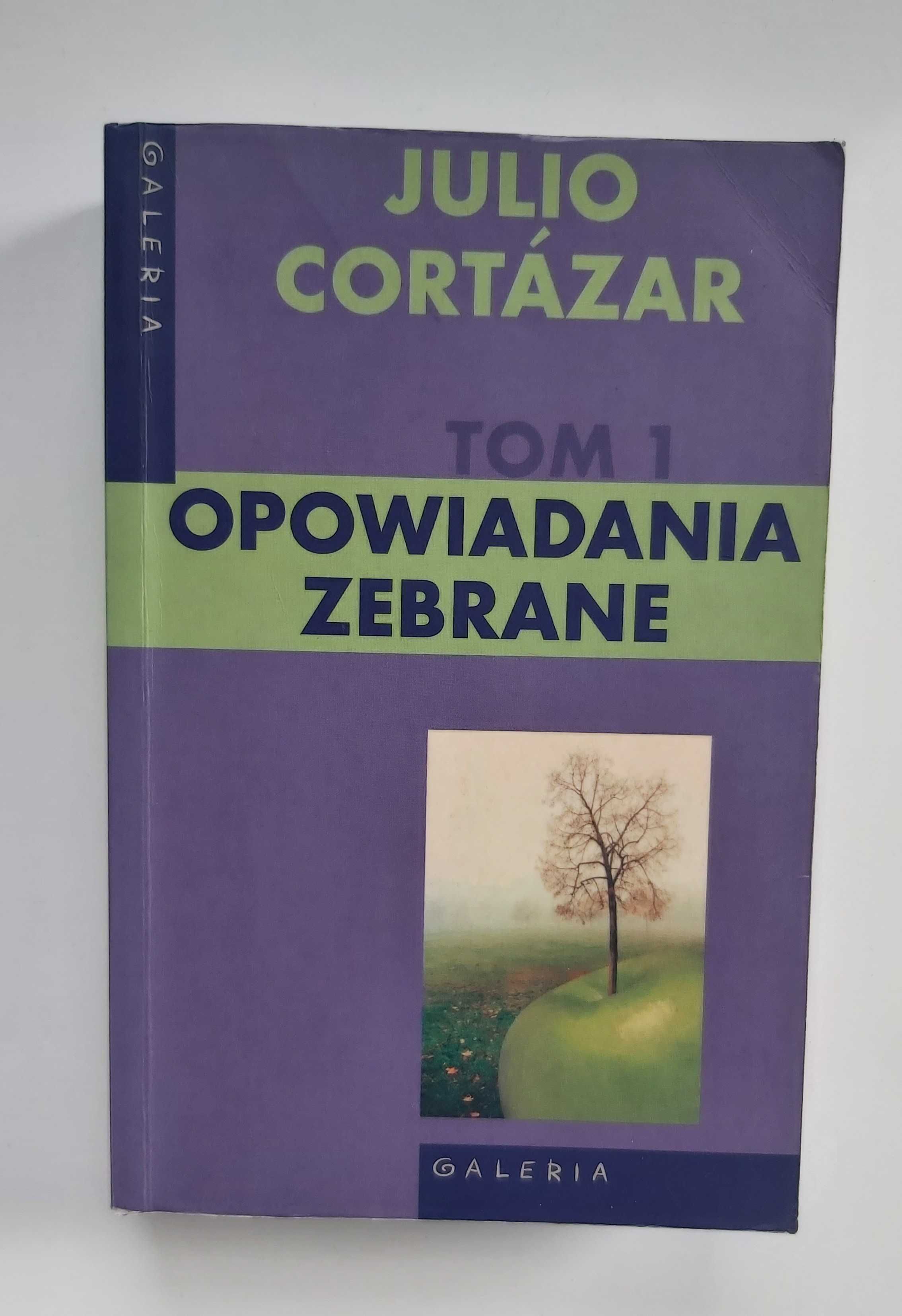 Julio Cortazar "Opowiadania zebrane" tom 1