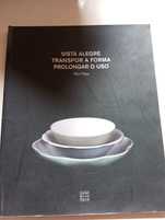 Vista Alegre transpor a forma prolongar o uso - Rita Filipe.
