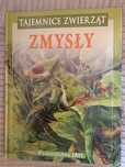 Tajemnice zwierząt Zmysły
Praca Zbiorowa