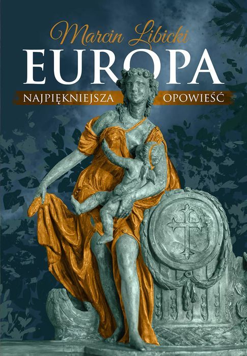 Europa. Najpiękniejsza Opowieść Marcin Libicki