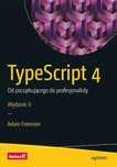 TypeScript 4. Od początkującego do. w.2 Helion Adam Freeman Rok