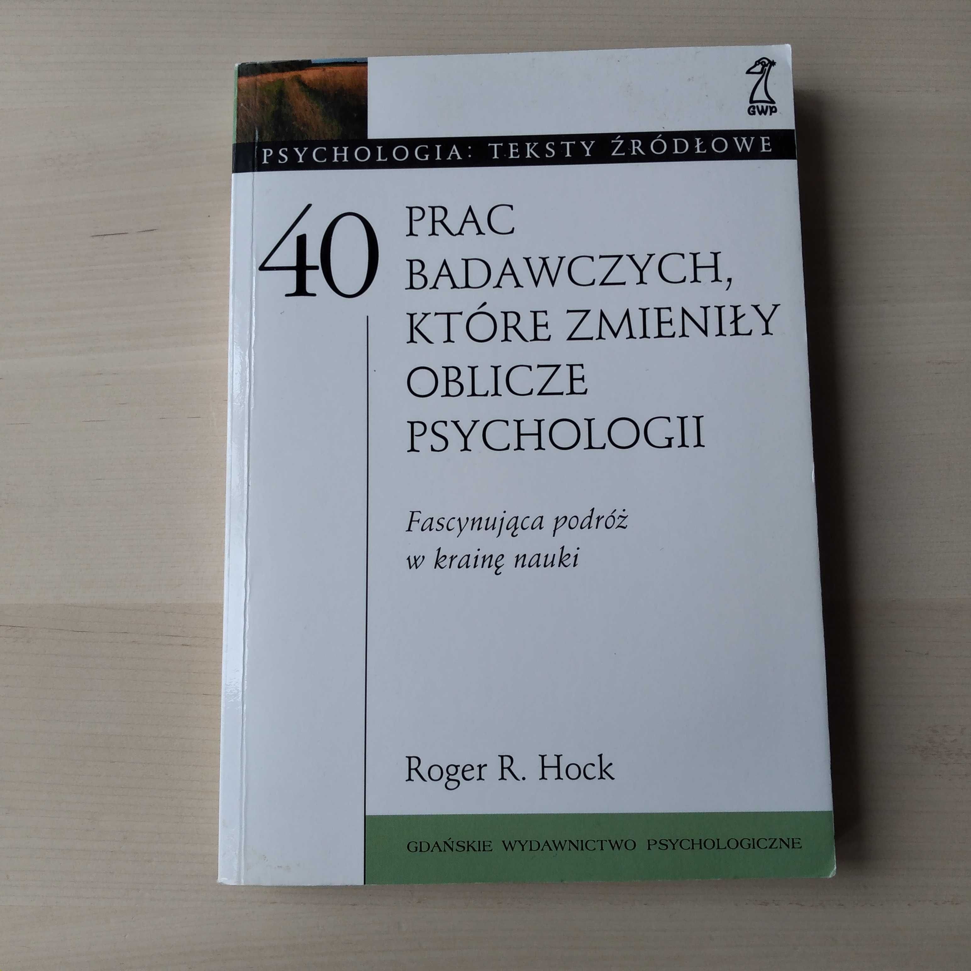 40 prac badawczych, które zmieniły oblicze psychologii Roger R. Hock