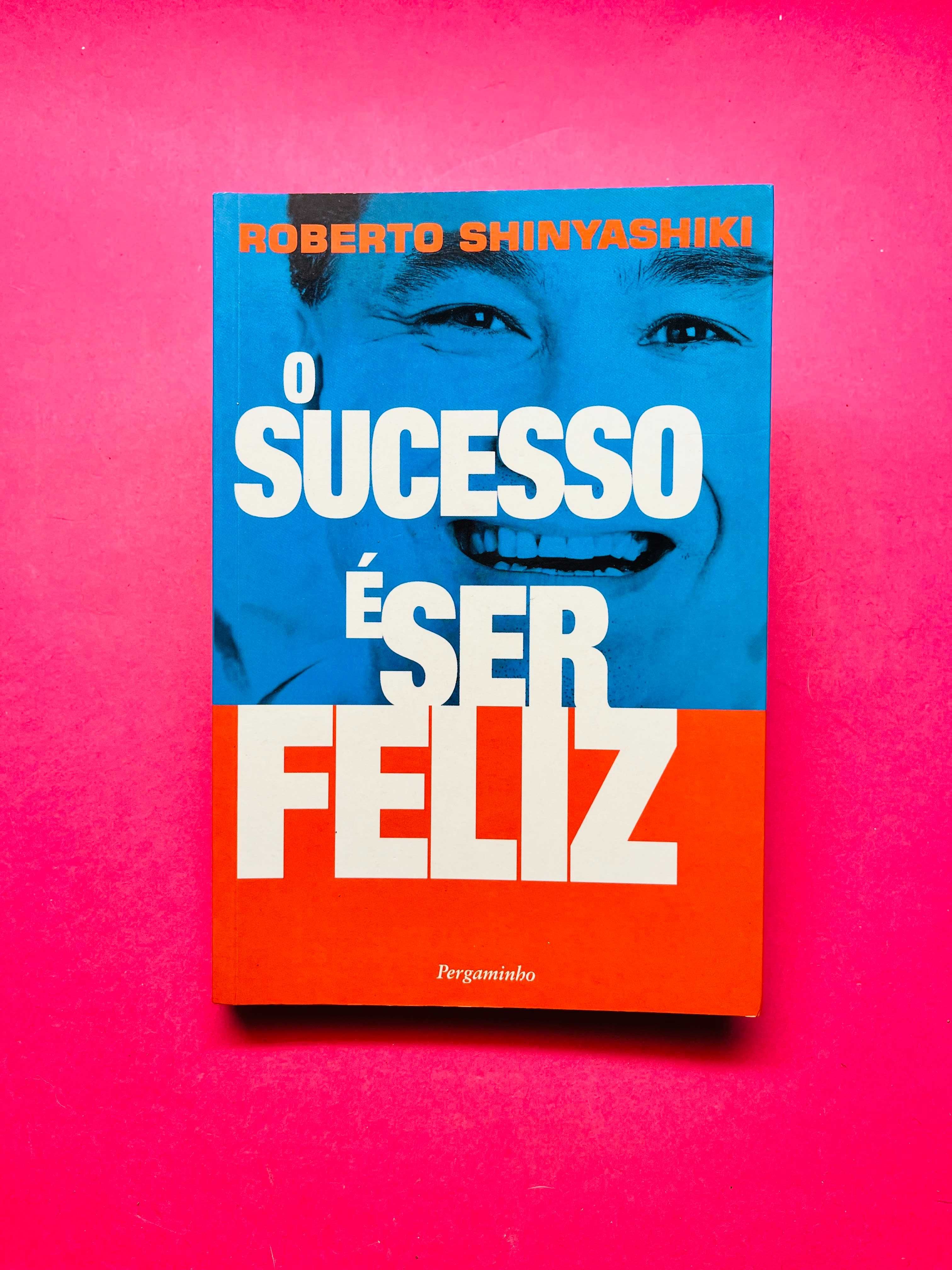 O Sucesso é ser Feliz - Roberto Shinyashiki