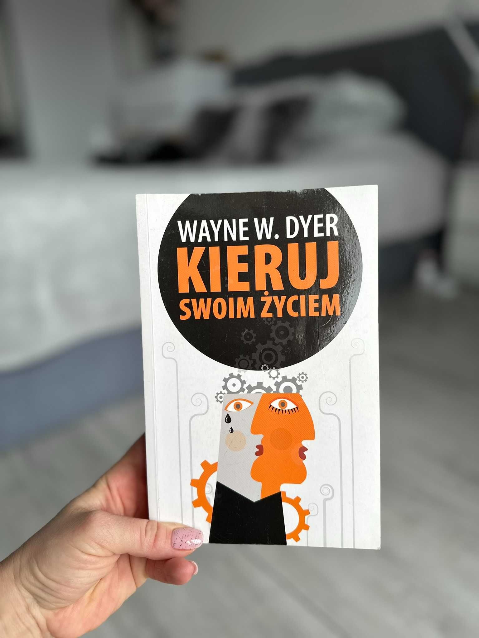 Kieruj swoim życiem. Wayne W. Dyer