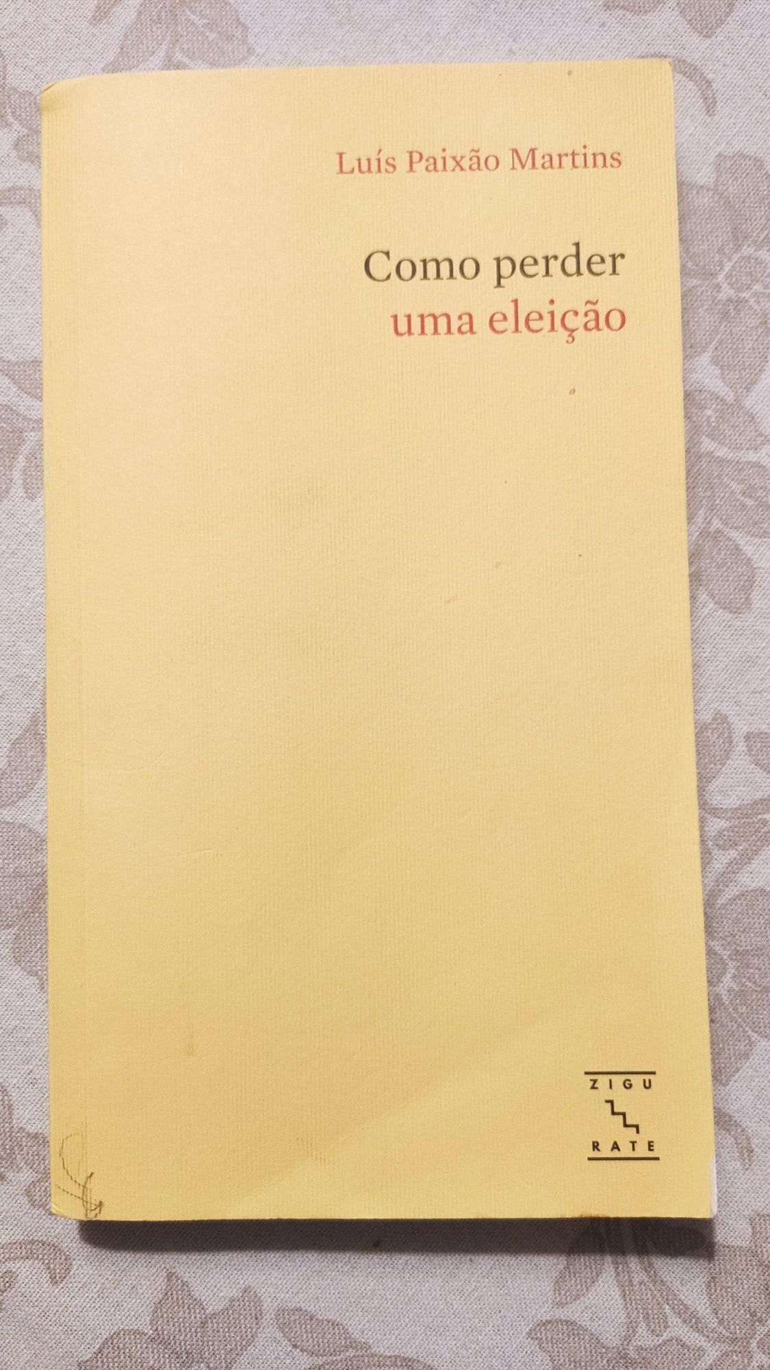 Livro "Como perder uma eleição" de Luís Paixão Martins