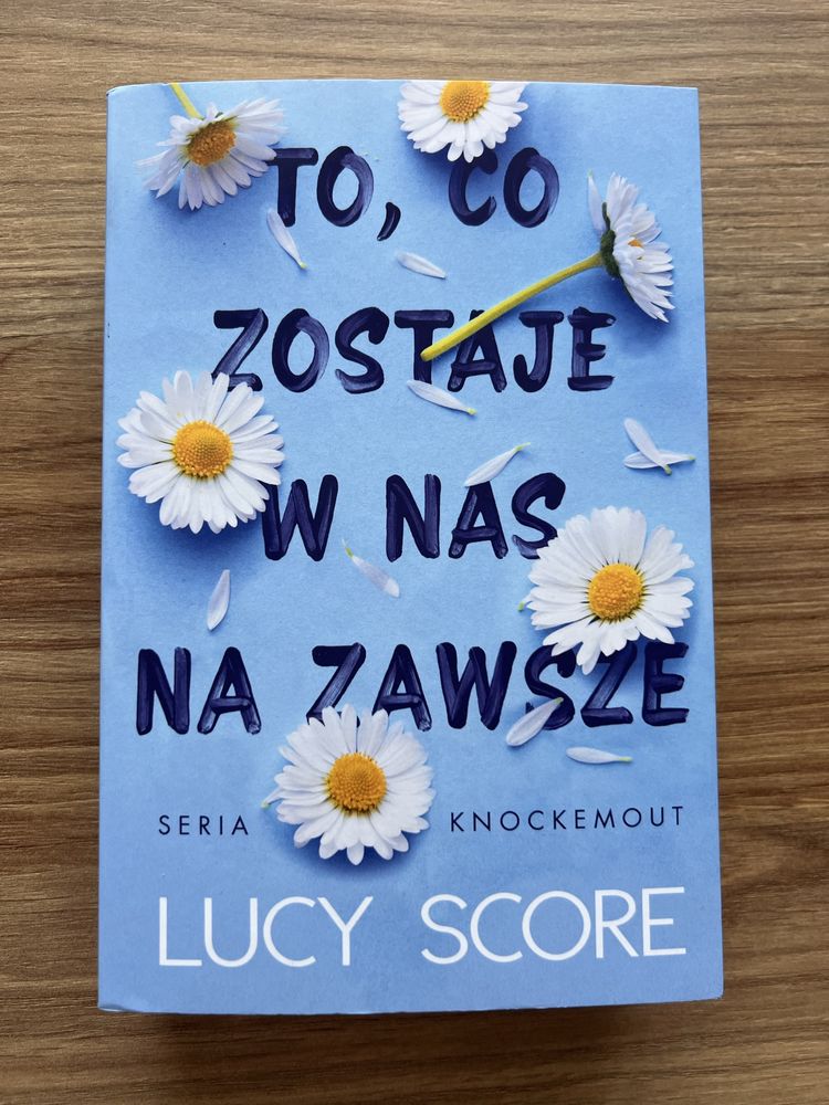 „ To, co zostaje w nas na zawsze”, Lucy Score -książka nowa