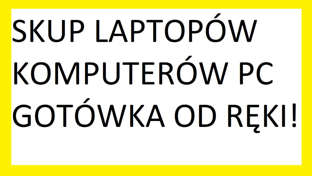 Skup Laptopów Notebooków Komputerów stacjonarnych
