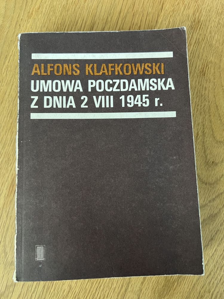 Umowa Poczdamska z dnia 2 VIII 1945 r. Alfons Klafkowski