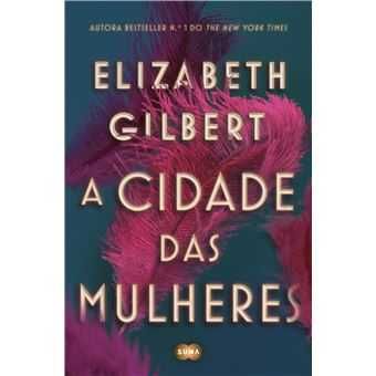 A Cidade das Mulheres, Elizabeth Gilbert