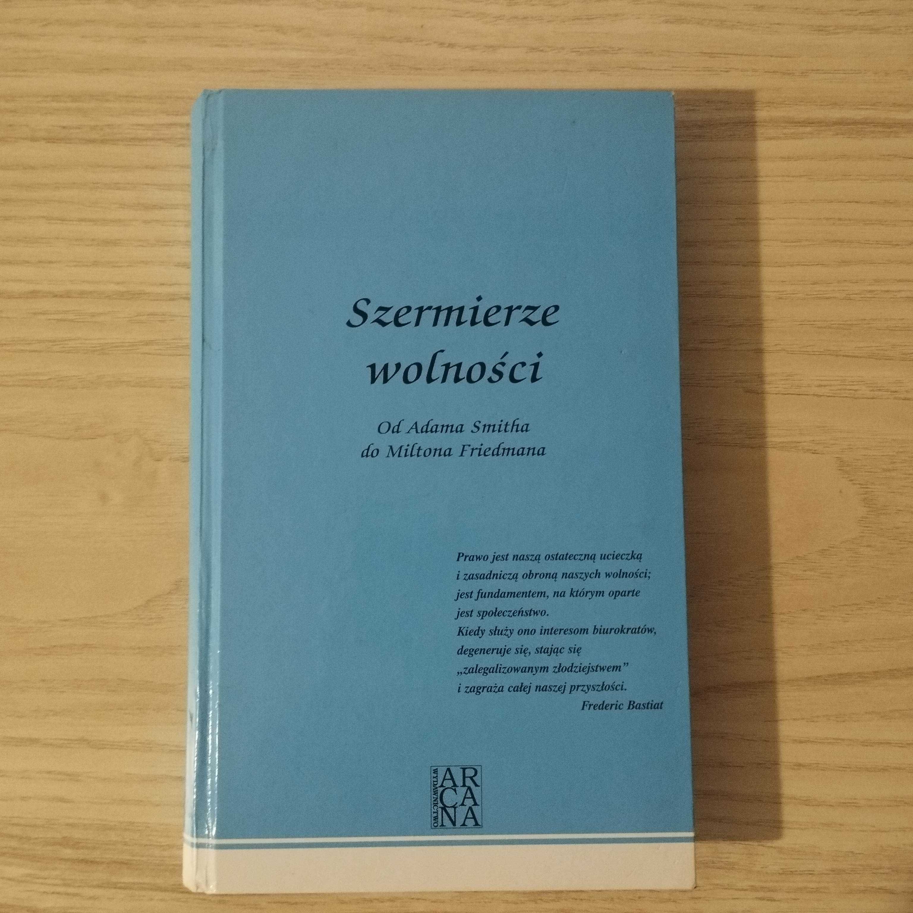 Szermierze Wolności od Adama Smitha do Miltona Friedmana