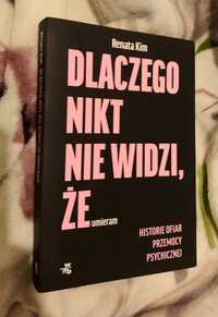 Dlaczego nikt nie widzi że umieram Renata Kim ofiar przemocy psychiczn