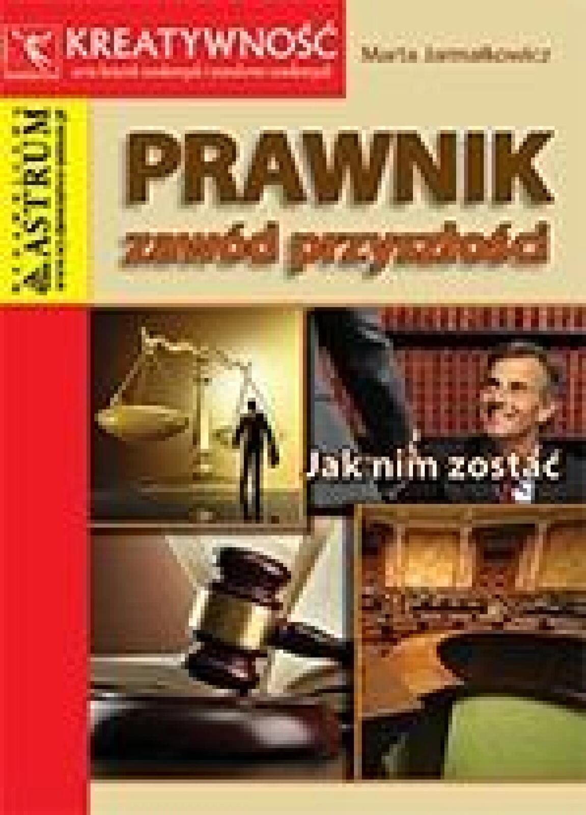 Prawnik. Zawód przyszłości. Jak nim zostać ASTRUM Marta Jarmał
