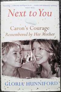 Hunniford Gloria Next to you, Caron's Courage Remembered by Her Mother