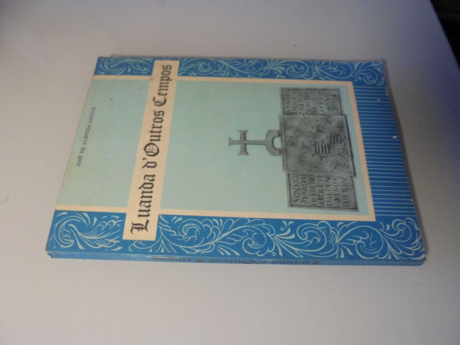 Angola-Santos (José de Almeida);Luanda de Outros Tempos
