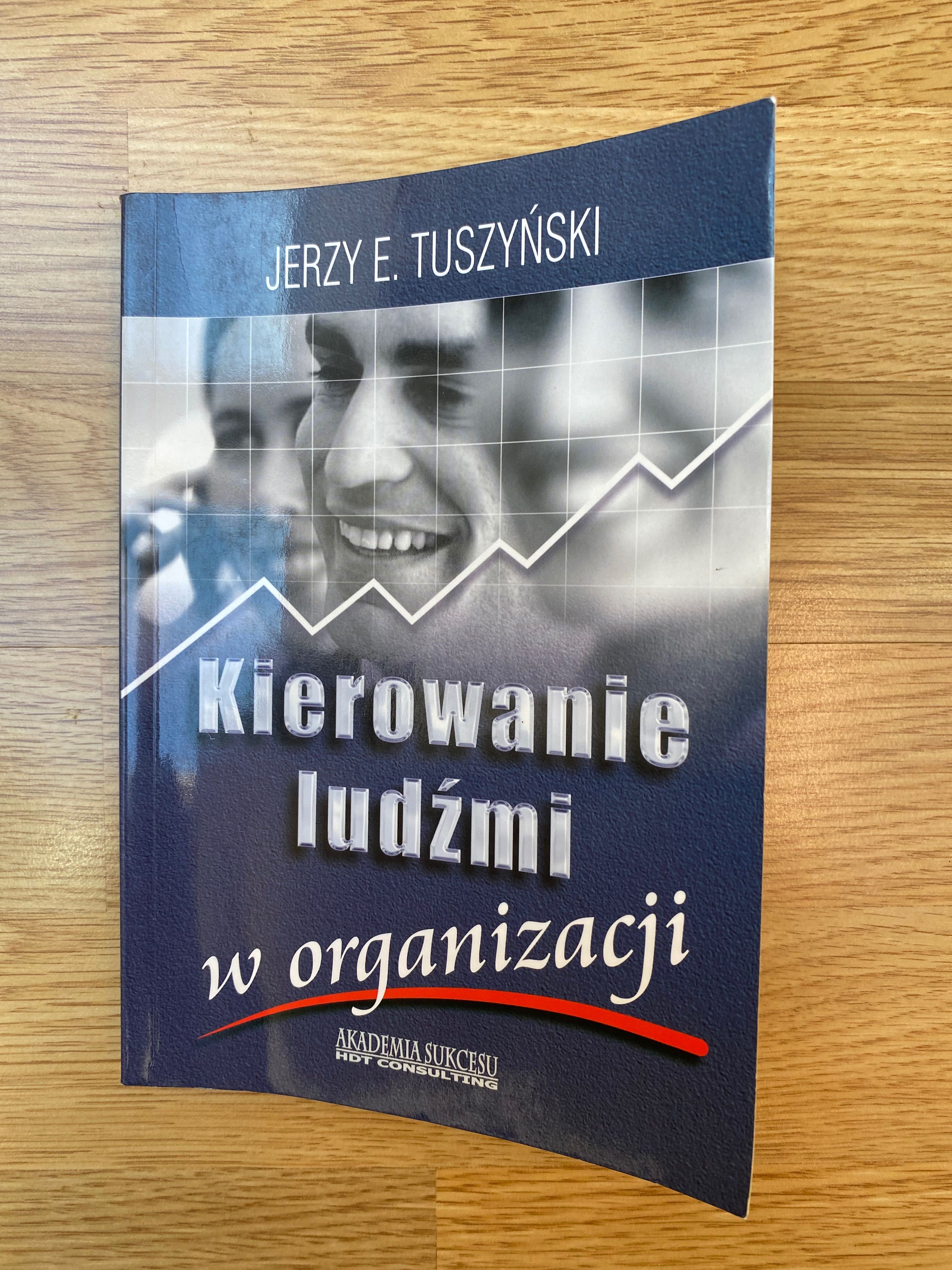 Jerzy E. Tuszyński - Kierowanie Ludźmi w organizacji