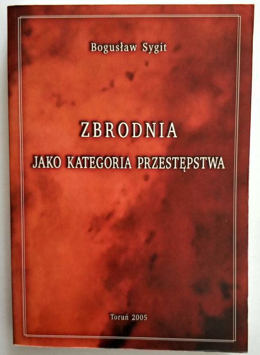 ZBRODNIA jako kategoria przestępstwa, Bogusław Sygit, UNIKAT!