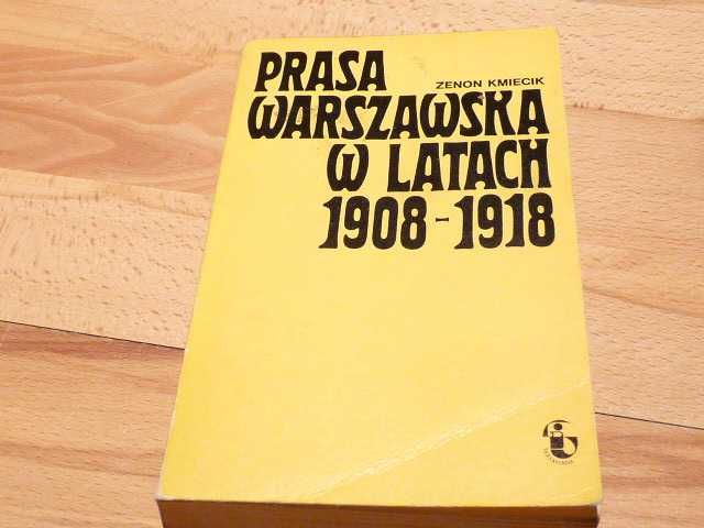 Polecam Zenon Kmiecik, PRASA WARSZAWSKA W LATACH 1.9.0.8.-1.9.1.8.