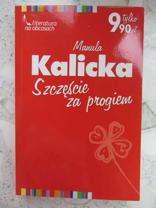 Z serii Literatura Na Obcasach - "SZCZĘŚCIE ZA PROGIEM" Manula Kalicka