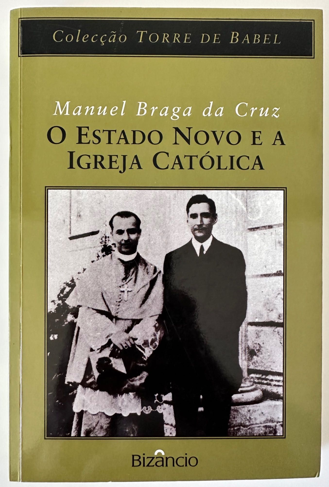 O Estado Novo e a Igreja Católica - Manuel Braga da Cruz - 1999