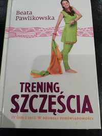 "Trening szczęścia" - Beata Pawlikowska