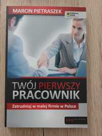 Twój pierwszy pracownik. Zatrudniaj w małej firmie. Marcin Pietraszek