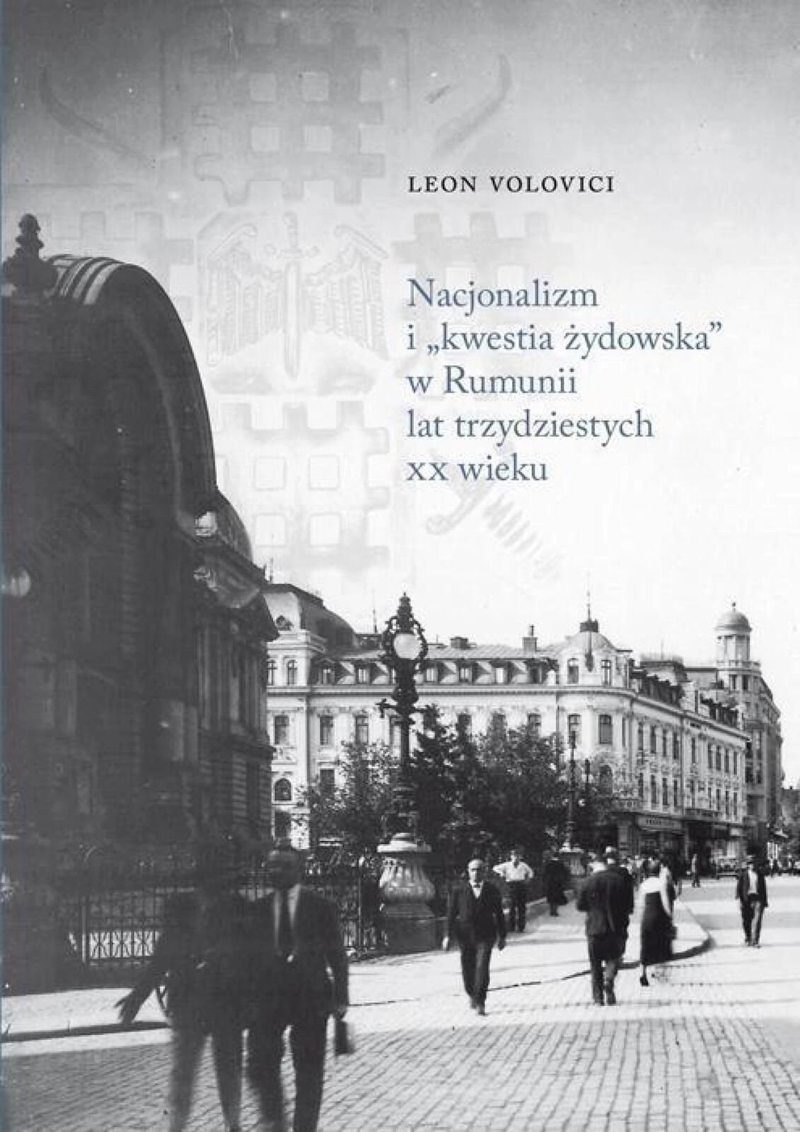 Nacjonalizm i kwestia żydowska w Rumunii. Austeria Leon Volovici Rok