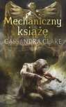 Mechaniczny Książę. Cykl Diabelskie Maszyny. Tom 2  Clare Cassandra