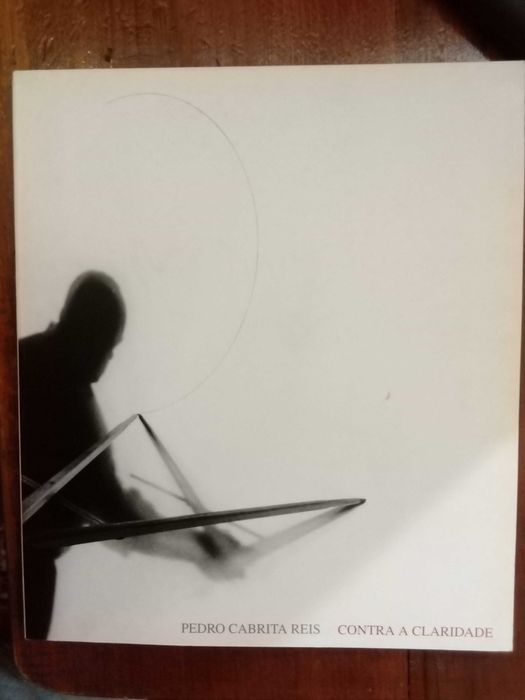 Pedro Cabrita Reis - Contra a claridade