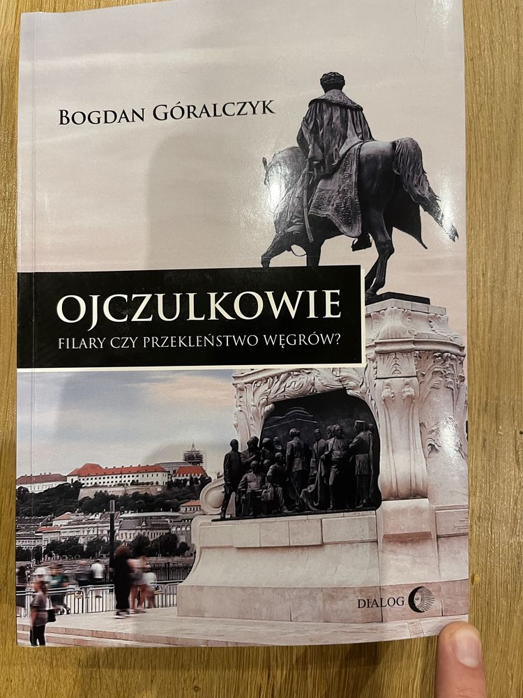 Ojczulkowie. Filary czy przekleństwo Węgrów? Bogdan Góralczyk