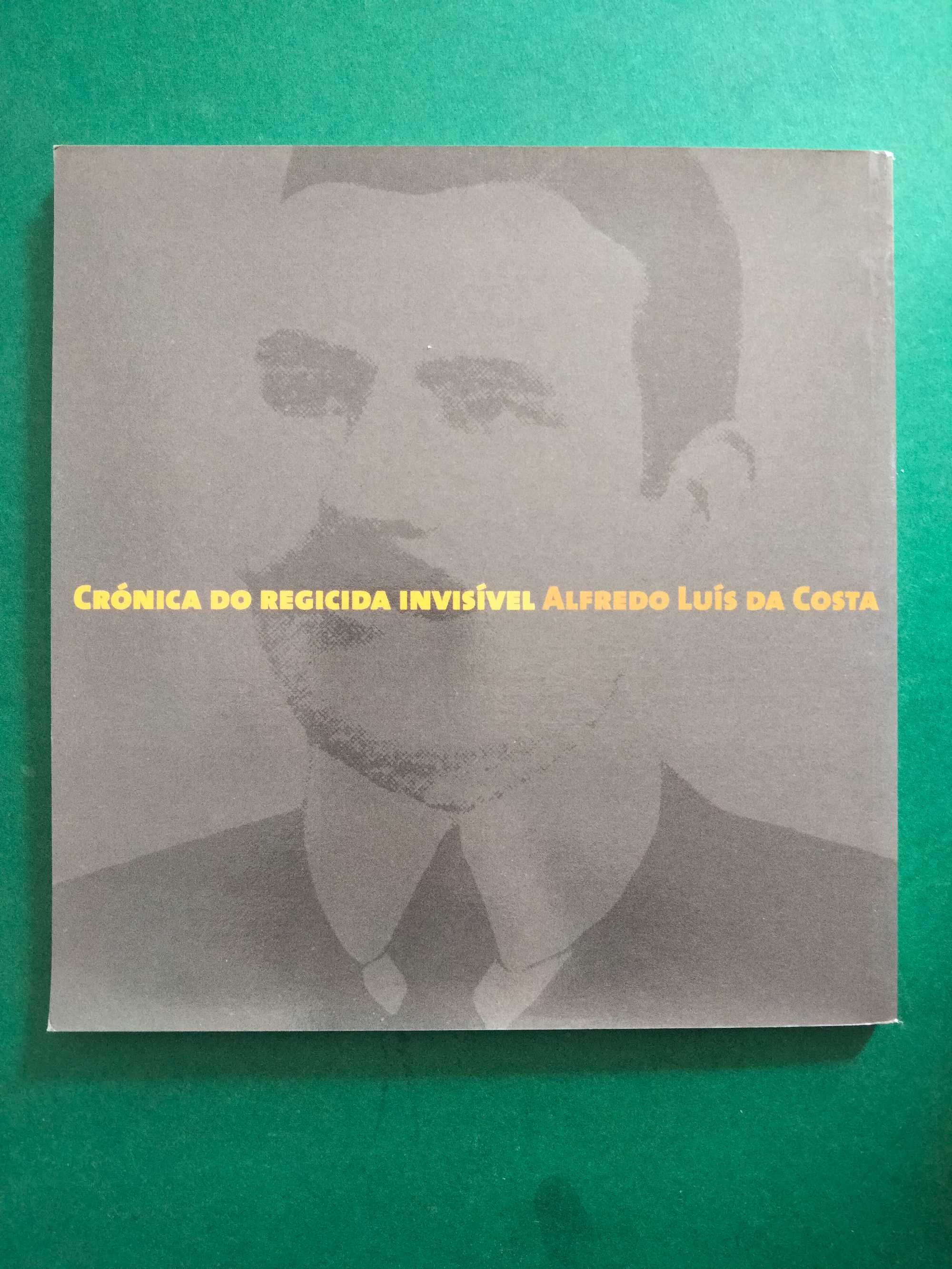 Crónica do Regicida Invisível Alfredo Luís da Costa - Paulo Barriga