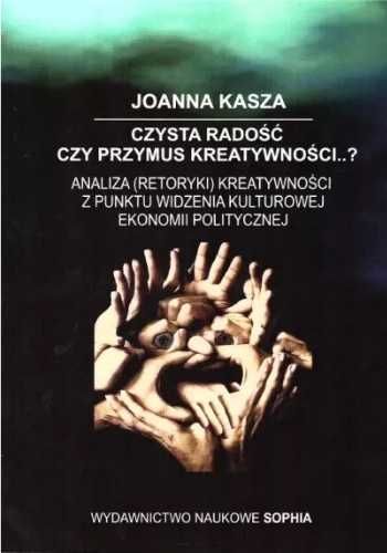 Czysta radość czy przymus kreatywności? - Joanna Kasza