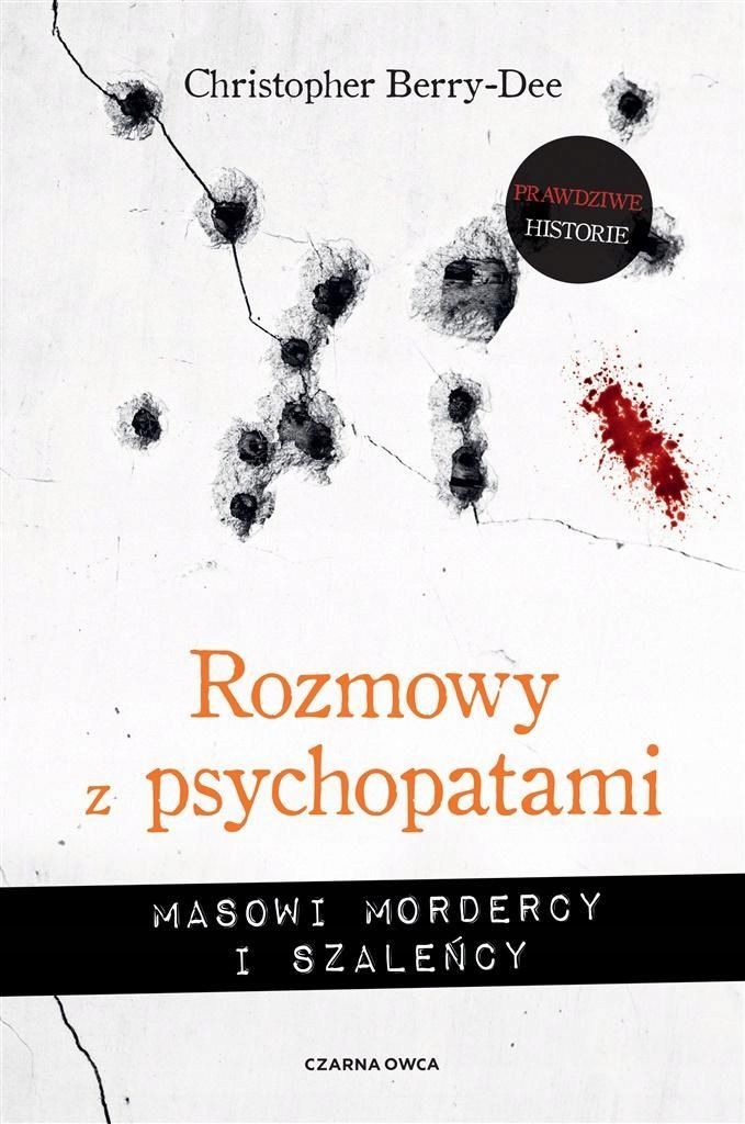 Rozmowy Z Psychopatami. Masowi Mordercy I Szaleńcy