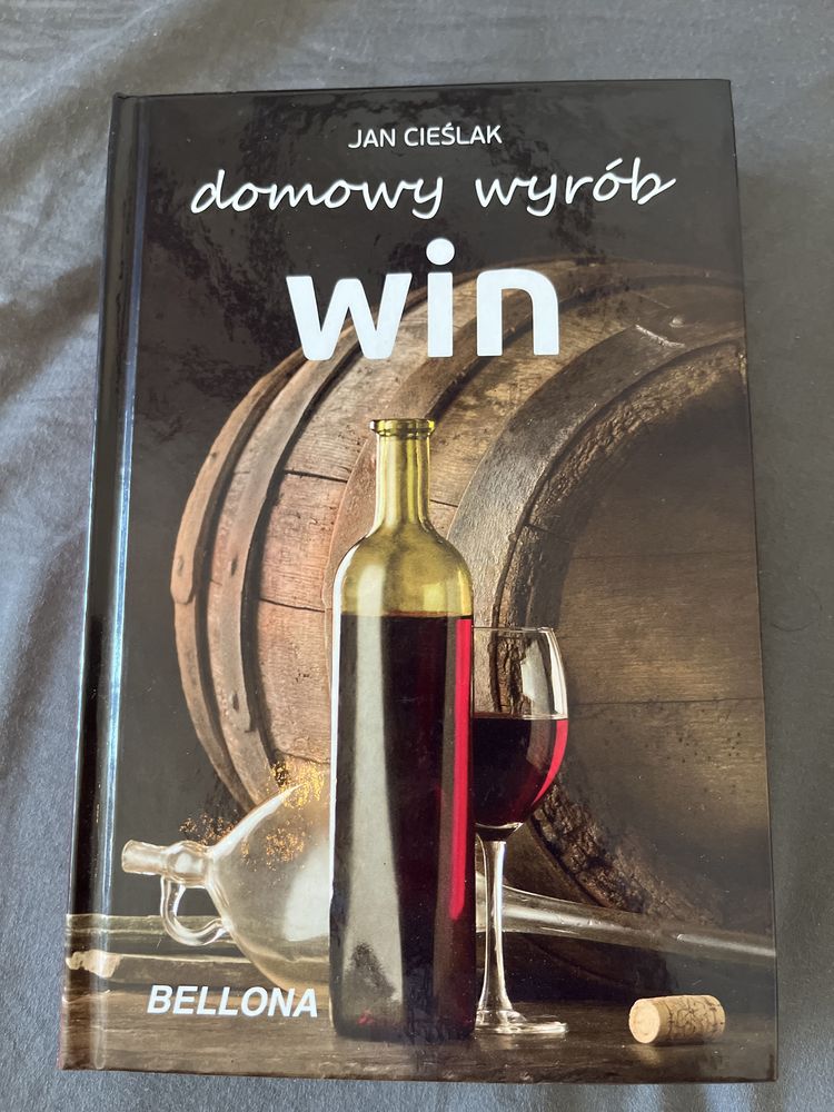 Domowy wyrób win Jan Cieślak wyd. Bellona 2015