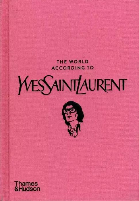 The World According to Yves Saint Laurent. Thames and Hudson