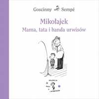 Mikołajek. Mama, Tata I Banda Urwisów